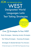 WEST Designated World Languages Latin - Test Taking Strategies: WEST-E 101 Exam - Free Online Tutoring - New 2020 Edition - The latest strategies to p