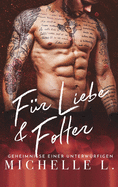 F???r Liebe & Folter: Bad Boy Liebesromane