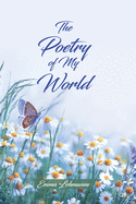 The Poetry of My World