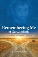 Remembering Me of Gary, Indiana: An Unexpected Crossroads From a Life of Love