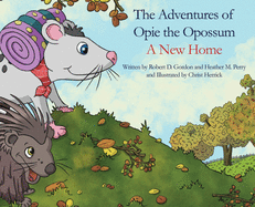 The Adventures of Opie the Oppossum: A New Home