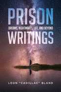 Prison Writings: Dreams, Nightmares, Life, and Beyond