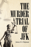 The Murder Trial of JFK