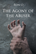 The Agony of the Abuser