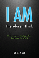 I Am: Therefore i Think