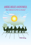 Americ-Holics Anonymous: How Addicted Are We as a Society?