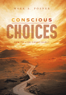 Conscious Choices: How to Live Consciously
