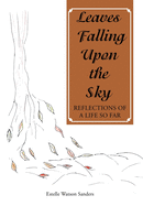 Leaves Falling Upon the Sky: Reflections of a Life so Far