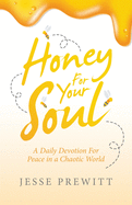 Honey for Your Soul: A Daily Devotion for Peace in a Chaotic World