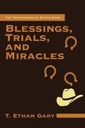 Blessings, Trials, and Miracles: The Testimonies of Ethan Gary