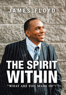 The Spirit Within: What Are You Made Of?