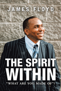The Spirit Within: What Are You Made Of?