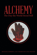 Alchemy: The Day the World Stood Still
