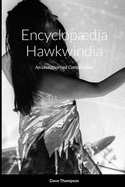 Encyclop???dia Hawkwindia: An Unauthorised Compendium: An Unauthorised Compendium