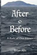 After & Before: A Tale of Our Times