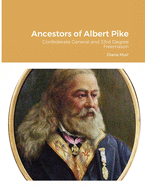 Ancestors of Albert Pike: Confederate General and 33rd Degree Freemason