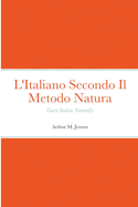 L'Italiano Secondo Il Metodo Natura: Learn Italian Naturally