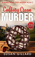 Cadbury Cream Murder: A Donut Hole Cozy Mystery Book 3 (Second Edition)