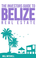 The Investors Guide to Belize Real Estate