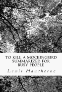 To Kill a Mockingbird Summarized for Busy People
