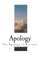 Apology: The Apology of Socrates