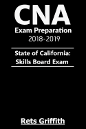 CNA Exam Preparation 2018-2019: State of California Skills Board Exam: : CNA Exam Preparation 2018-2019 State of California Skills Board study guide E