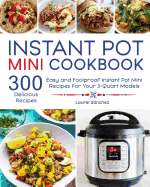 Instant Pot Mini Cookbook: 300 Easy and Foolproof