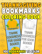 Thanksgiving Bookmarks Coloring Book: 100 Bookmarks to Color: Thanksgiving Coloring Activity Book for Kids, Adults and Seniors Who Love Reading