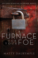 A Furnace for Your Foe: An Ann Kinnear Suspense Novel