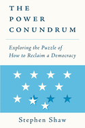 The Power Conundrum: Exploring the Puzzle of How to Reclaim a Democracy