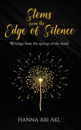 Stems from the Edge of Silence: Writings from the springs of the mind