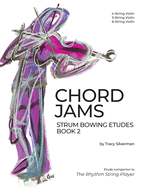 Chord Jams: Strum Bowing Etudes Book 2, 4-6 String Violin