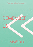 I Remember Us: a rewind of love's memory