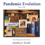 Pandemic Evolution: Poets Respond to the Art of Matthew Wolfe