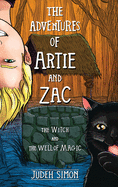 The Adventures of Artie and Zac: The Witch and the Well of Magic
