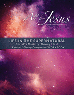 Life in the Supernatural: Curriculum Companion Worbook