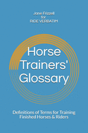 Horse Trainers' Glossary: : Definitions of Terms for Training Finished Horses & Riders