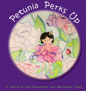 Petunia Perks Up: A Dance-It-Out Movement and Meditation Story