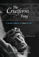 The Cruciform Way: A Steady Cadence of Christ for Life, Volume 2