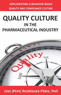 Quality Culture in the Pharmaceutical Industry: Implementing a Behavior-based Quality and Compliance Culture