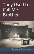 They Used to Call Me Brother: A Memoir