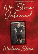 No Stone Unturned: A Remarkable Journey To Identity