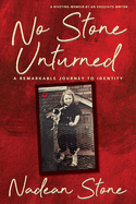 No Stone Unturned: A Remarkable Journey To Identity