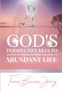 God's Perspective Keys To Building Healthy Relationships and Living an Abundant Life