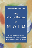 The Many Faces of MAID: What to Expect When Someo