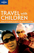 Lonely Planet Travel With Children: Your Complete
