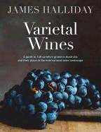 Varietal Wines: A Guide to 130 Varieties Grown in