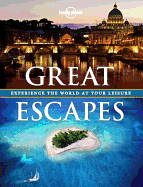 Lonely Planet: Great Escapes: Enjoy the World at