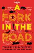 A Fork In The Road: Tales of Food, Pleasure and D