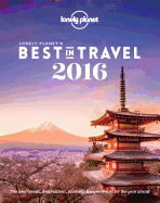 Lonely Planet's Best in Travel 2016: The Best Trends, Destinations, Journeys & Experiences for the Year Ahead